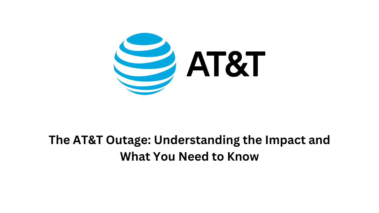 AT And T Outage Understanding The Impact And What You Need To Know